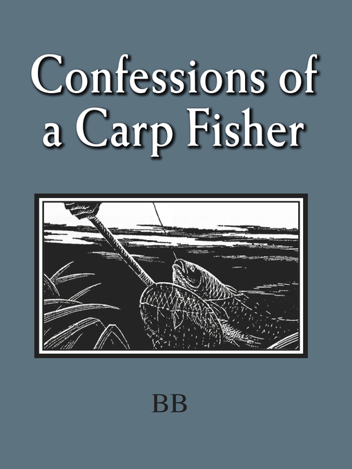 Title details for Confessions of a Carp Fisher by BB - Available
